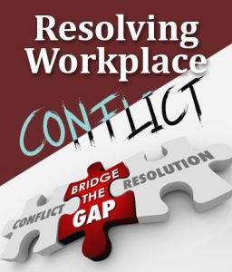 Resolving Workplace Conflict - Communicating for Success