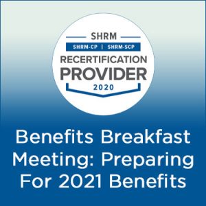 Benefits Breakfast Meeting: Preparing For 2021 Benefits